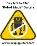 Say NO to Robot Made Guitars!